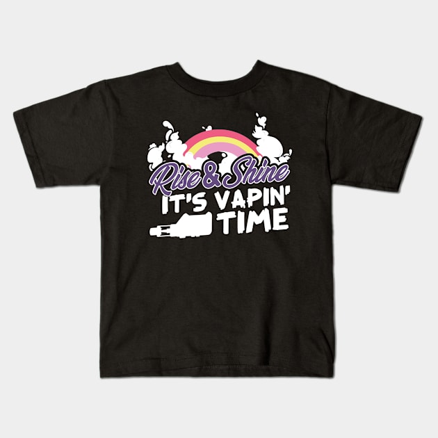 Rise & Shine It's Vapin' Time Kids T-Shirt by thingsandthings